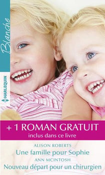 Une famille pour Sophie - nouveau départ pour un chirurgien - un médecin hors pair