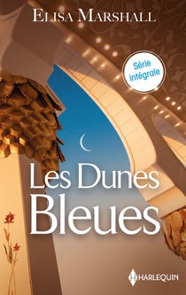 Les dunes bleues : l'héritière du cheikh, la princesse des dunes bleues, la beauté des sables