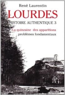 Lourdes, histoire authentique t.3 : la quinzaine des apparitions - problèmes fondamentaux
