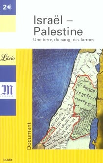 Israël - palestine - une terre, du sang, des larmes