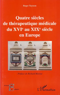 Quatre siècles de thérapeutique médicale du XVI au XIX siècle en Europe
