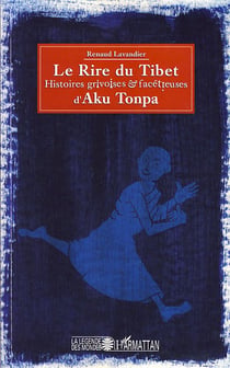 Le rire du Tibet - histoires grivoises et facétieuses d'Aku Tonpa