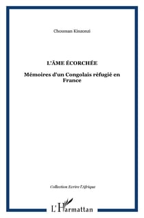 L'âme écorchée - mémoires d'un congolais réfugié en France