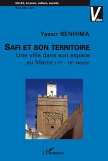Safi et son territoire - une ville dans son espace au Maroc (XIe-XVIe siècle)