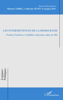 Les intermittences de la démocratie - formes d'action et visibilités citoyennes dans la ville