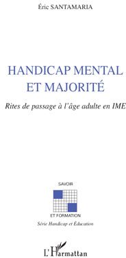 Handicap mental et majorité - rites de passage à l'âge adulte en IME