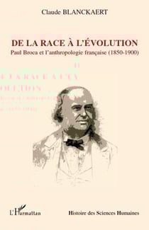 De la race à l'évolution : Paul Broca et l'anthropologie française (1850-1900)