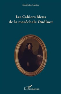 Les cahiers bleus de la maréchale Oudinot