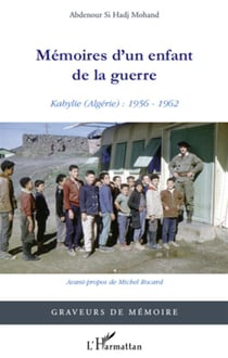 Mémoires d'un enfant de la guerre - Kabylie (Algérie) : 1956-1962