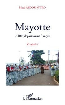 Mayotte le 101e département français - et après ?