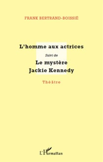 L'homme aux actrices - le mystère Jackie Kennedy