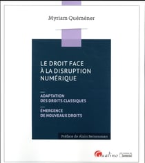Le droit face à la disruption numérique - adaptation des droits classiques, émergence de nouveaux droits