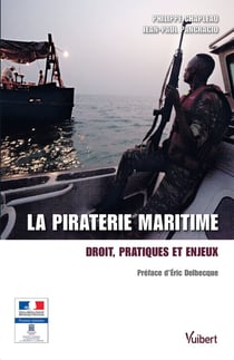 La piraterie maritime - droit, pratiques et enjeux