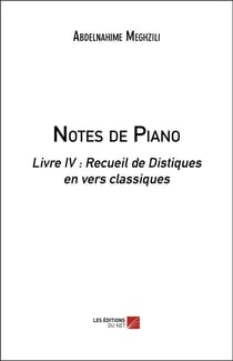 Notes de piano - livre IV : recueil de distiques en vers classiques