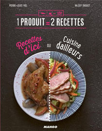 1 produit = 2 recettes : recettes d'ici ou cuisine d'ailleurs