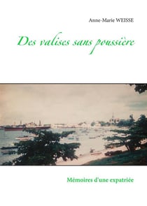 Des valises sans poussière : mémoires d'une expatriée