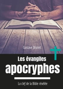 Les évangiles apocryphes - la clef de la Bible révélée