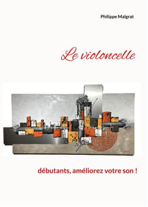 Le violoncelle : débutants, améliorez votre son !