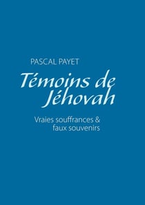 Témoins de Jéhovah - vraies souffrances & faux souvenirs