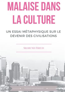 Malaise dans la culture - un essai de métaphysique sur le devenir des civilisations