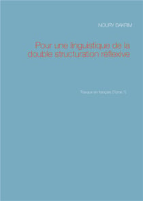 Travaux en français t.1 : pour une linguistique de la double structuration réflexive