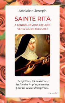Sainte rita - à genoux, je vous implore, venez à mon secours