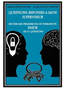Questions-réponses à mon superviseur - réussir mes premiers pas de thérapeute EMDR en 31 questions
