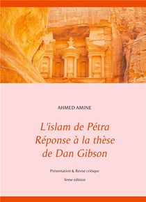 L'islam de pétra - réponse à la thèe de dan gibson - présentation & revue critique