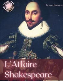 L'affaire shakespeare : enquête sur la face cachée du célèbre dramaturge anglais
