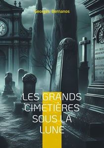 Les Grands Cimetières sous la lune : Témoignage d'un écrivain engagé sur la guerre civile espagnole et la répression franquiste