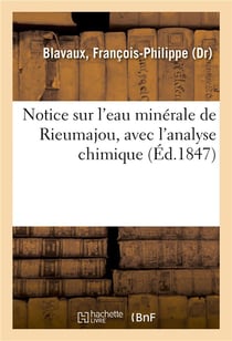 Notice sur l'eau minerale de rieumajou, avec l'analyse chimique