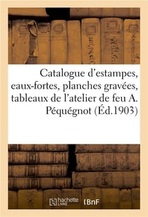 Catalogue d'estampes, eaux-fortes originales, planches gravees, tableaux, dessins, aquarelles - faie