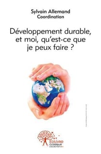 Developpement durable, et moi, qu'est ce que je peux faire ? - actes des rencontres auxerroises du d