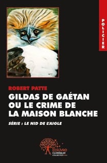 Gildas de gaétan ou le crime de la maison blanche