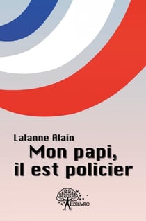 Mon papi, il est policier