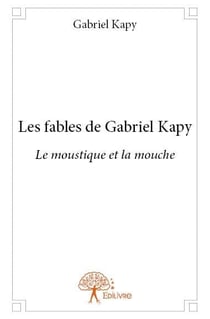 Les fables de gabriel kapy - le moustique et la mouche