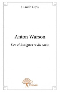 Anton warson - des châtaignes et du satin