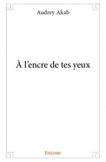 À l'encre de tes yeux