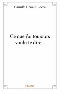 Ce que j'ai toujours voulu te dire...