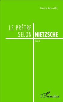 Le prêtre selon Nietzsche Tome 2