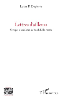 Lettres d'ailleurs : vertiges d'une âme au bord d'elle-même