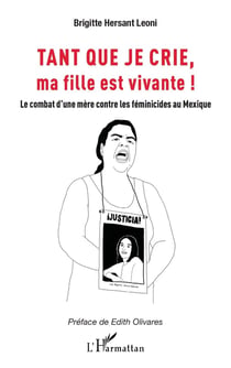 Tant que je crie, ma fille est vivante : Le combat d'une mère contre les féminicides au Mexique