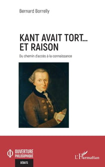 Kant avait tort... et raison : Du chemin d'accès à la connaissance