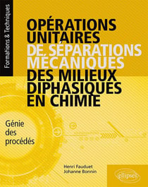 Opérations unitaires de séparations mécaniques des milieux diphasiques en chimie - génie des procédés