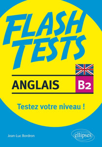 Flash tests : anglais - testez votre niveau ! B2