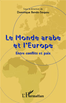 Le monde arabe et l'Europe - entre conflits et paix