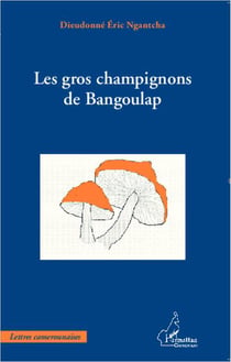 Les gros champignons de Bangoulap
