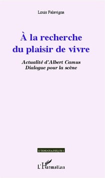 À la recherche du plaisir de vivre - actualité d'Albert Camus - dialogue pour la scène