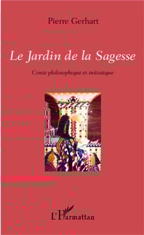 Le jardin de la sagesse - conte philosophique et initiatique