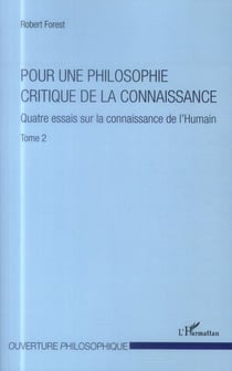 Pour une philosophie critique de la connaissance Tome 2 - quatre essais sur la connaissance de l'Humain